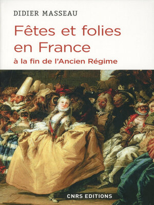 cover image of Fêtes et folies en France à la fin de l'Ancien Régime